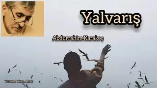 Yalvarış | Abdurrahim Karakoç