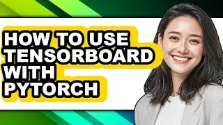 How to Use Tensorboard with Pytorch (easy Method)