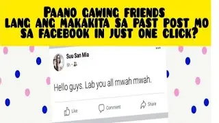 Paano gawing FRIENDS lang ang makakita sa lahat ng mga past post sa facebook in just one click?