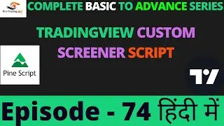 Creating a Personalized TradingView Screener with Pine Script  | Tutorial In Hindi | Episode - 74