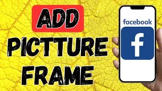 How To Add Profile Picture Frame On Facebook