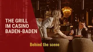 The Grill im Casino Baden-Baden Project Behind the scene