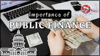 What is the importance of Public Finance? 4 Reasons Why Public Finance? is Important to the country