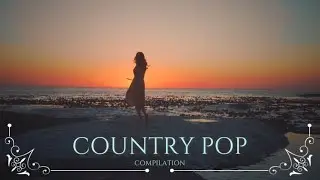 COUNTRY POP COMPILATION | Floating music & Sweet vocals | RELAX TO WORK AND STUDY 2020