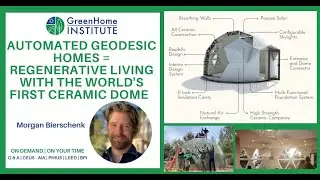 Automated Geodesic Homes = Regenerative Living with the World's First Ceramic Dome