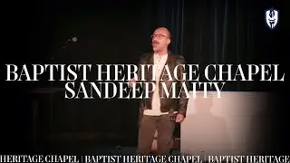 Baptist Heritage Chapel | Sandeep Maity (10/19/22)