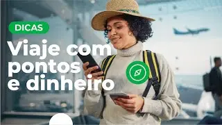 Combine pontos e dinheiro para viajar | Dicas de viagem