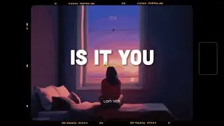 Is It You - Lena x Minn「Lofi Version by 1 9 6 7」/ Official Lyrics Video