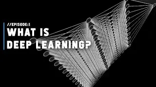 What is deep learning? | Episode 1, S01,  Deep Learning