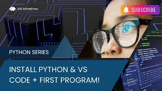 Python Beginner Series - Lesson 1 | Install Python & VS Code + First Program!