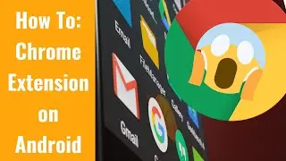 How to Use Chrome Extensions on Android [Guide for Kiwi Browser]