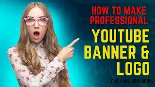 How to Make Professional YouTube Banner & Logo