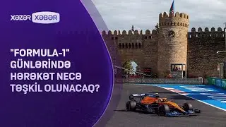 "Formula-1" günlərində hərəkət necə təşkil olunacaq?