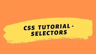CSS Tutorial 2020 | Selectors