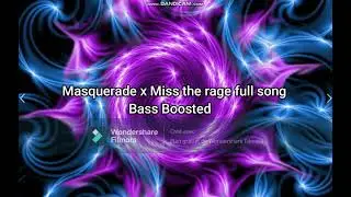 Masquerade x I miss the rage full song Bass Boosted