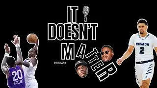 UNR made it to NCAA Tournament, Anthony Edwards Dunk, It Doesn't Matter Podcast