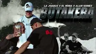 BUTAKERA LA JOAQUI X EL NOBA X ALAN GOMEZ (VERSION 2.0) 👠