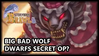 Storybook Brawl -  Dwarfs Secret OP? -  Big Bad Wolf Build