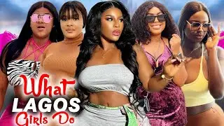 What Lagos Girls Do (Complete Season)- 2024 Latest Nigerian Nollywood Movie