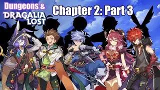 Dungeons and Dragalia Lost: Chapter 2 Part 3