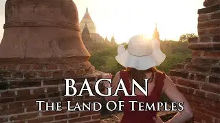 Bagan - The Land of Temples