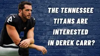 The Tennessee Titans are INTERESTED in Derek Carr?!?