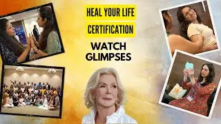 Heal Your Life International Certification - Glimpses