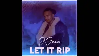 J Juice - Let It Rip