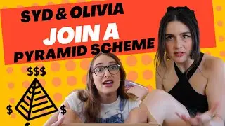 Syd & Olivia Join a Pyramid Scheme