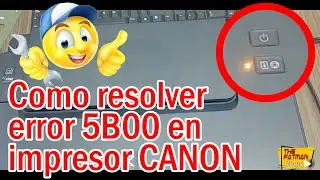 🟢▶️Como resolver error 5B00 en impresor Canon