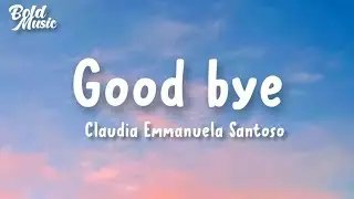 Claudia Emmanuela Santoso - Good Bye (Lyrics)