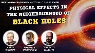 Physical effects in the neighbourhood of black holes | M. Biesiada, M.P. Dabrowski, V. Salzano