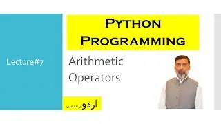 Lect#7: Arithmetic Operators in Python