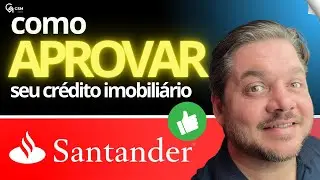 Aprovação Já - Como Aprovar seu Financiamento Imobiliário no Santander