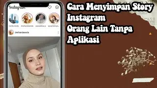 CARA MENYIMPAN STORY INSTAGRAM ORANG LAIN TANPA APLIKASI