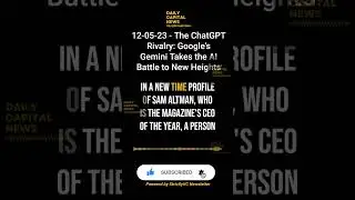 12 05 23 The ChatGPT Rivalry  Google's Gemini Takes AI Battle to New Heights| Daily Capital News!