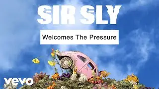 Sir Sly - Welcomes The Pressure (Audio)