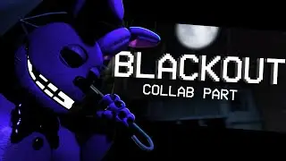 [FNAF/SFM] Blackout Collab Part For @K4YD3N0