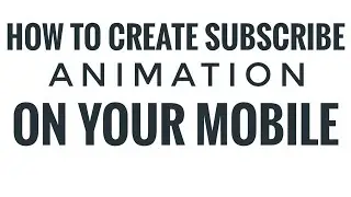 How to create subscribe animation on kinemaster easy on your mobile phone | 2021 |
