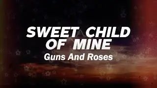Guns N' Roses - Sweet Child O' Mine (Lyrics)