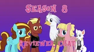 Season 8 (Spoiler-Free) and Equestria Girls Reviewer Chat