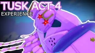 Tusk Act 4 Experience | n the jojo game