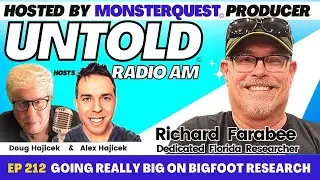 Going Really Big on Bigfoot Research with Florida Researcher Richard Farabee | Untold Radio AM #212