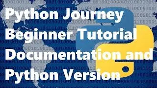 Python 3 Beginner Tutorial/Journey 4 How to use Python Documentation and Your Python Version