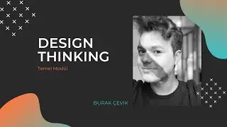 S01E03 Design Thinking - Burak Cevik