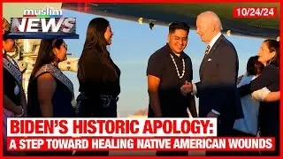 Biden’s Historic Apology: A Step Toward Healing Native American Wound | Muslim News | Oct 25, 2024
