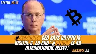 $9 trillion asset managerBlackRock CEO says crypto is digital gold&Bitcoin is an international asset