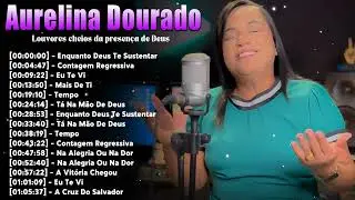 Aurelina Dourado Greatest Hits – Top 10 louvores mais tocados adoração mix 2026