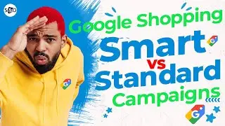 Google Shopping Smart Campaigns vs. Standard Shopping Campaigns | What's the Difference?
