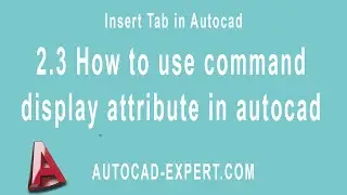 2.3 How to use command display attribute in autocad